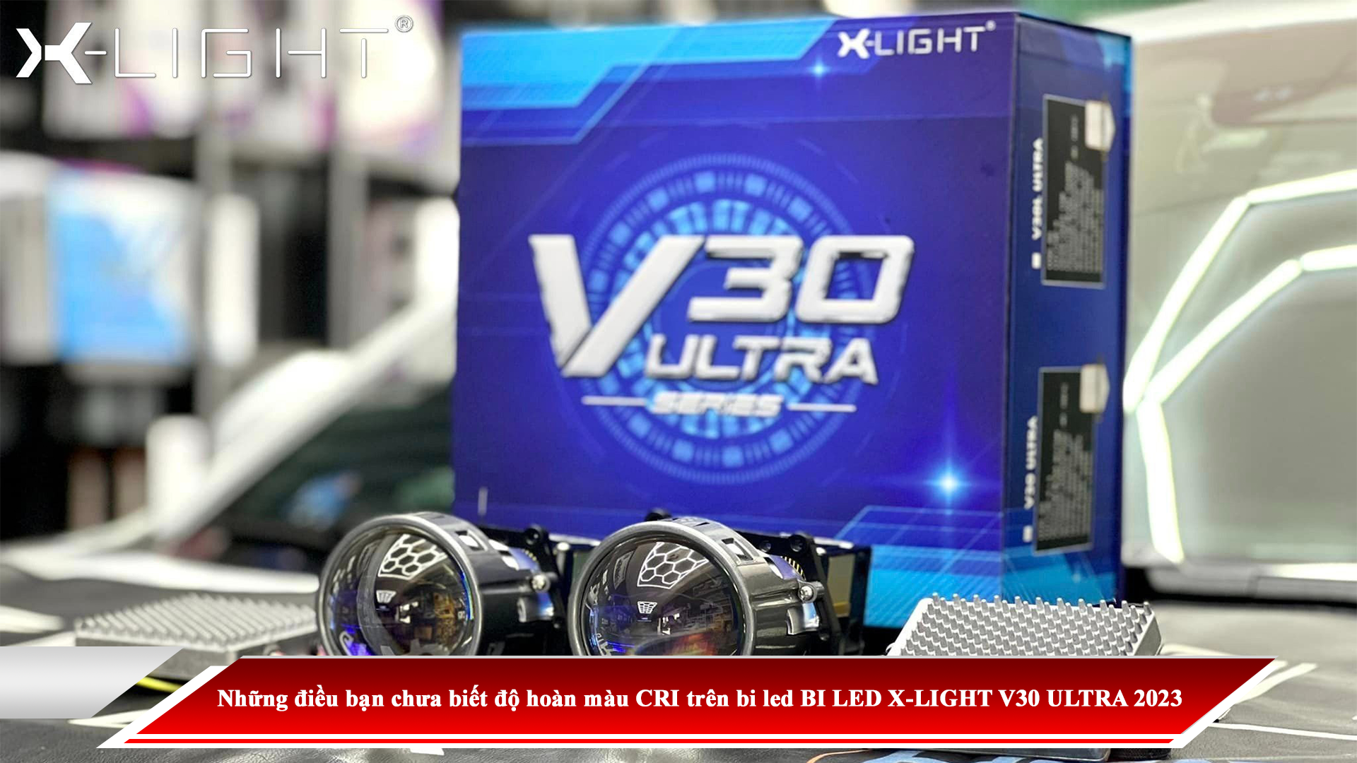 NHỮNG ĐIỀU BẠN CHƯA BIẾT ĐỘ HOÀN MÀU CRI TRÊN BI LED BI LED X-LIGHT V30 ULTRA 2023